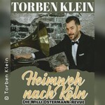 Torben Klein - Heimweh nach Köln - die Willi Ostermann Revue