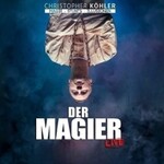 Christopher Köhler - Der Magier - Live