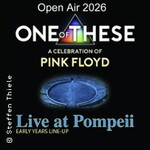 One Of These – A celebration of Pink Floyd / Live at Pompeii & Early Days