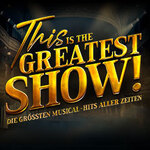 VIP Ticket - This is THE GREATEST SHOW! - Die größten Musical Hits aller Zeiten