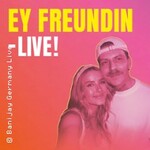 Ey Freundin – Live!