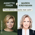 Freundinnen müsste man sein - Ein Abend mit Annette Frier und Maren Kroymann