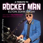 A Tribute To Rocket Man - Die Elton-John-Show