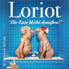 Loriot - Die Ente bleibt draußen! 27.02.2027 Sport- und Kongresshalle