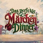 Das perfekte Märchendinner - Grimms wahre Märchen
