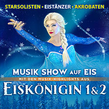 Eiskönigin 1 & 2 - Musik Show auf Eis - Mit Musik-Highlights u.a. aus Frozen 1&2 19.02.2027 Sport- und Kongresshalle