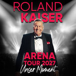 ROLAND KAISER - Unser Moment - ARENA TOUR 2027 - Zusatzshow