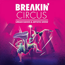 Breakin' Circus - Urban Dance & Artistic Show 12.11.2026 Sport- und Kongresshalle